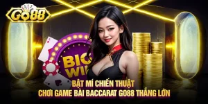 Bật mí chiến thuật chơi game bài Baccarat Go88 thắng lớn