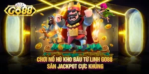 Chơi nổ hũ kho báu tứ linh Go88 săn jackpot cực khủng