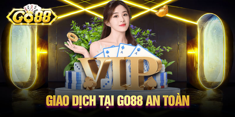 Giao dịch tại Go88 an toàn