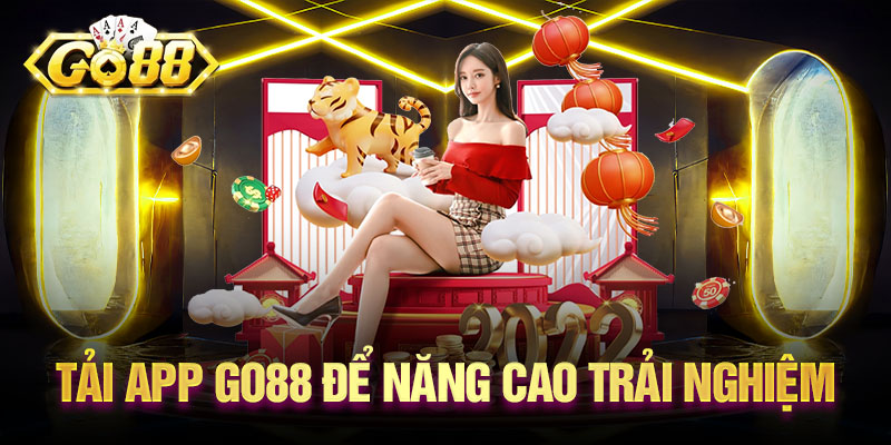 Tải app G88 để năng cao trải nghiệm