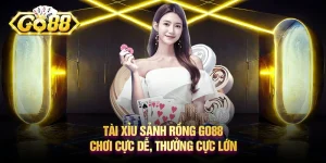 Tài xỉu Sảnh Rồng Go88 - Chơi cực dễ, thưởng cực lớn