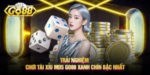 Trải nghiệm chơi tài xỉu MD5 Go88 xanh chín bậc nhất