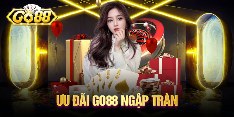 Ưu đãi Go88 ngập tràn